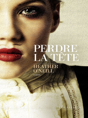 cover image of Perdre la tête--Finaliste du Prix des libraires du Québec 2023